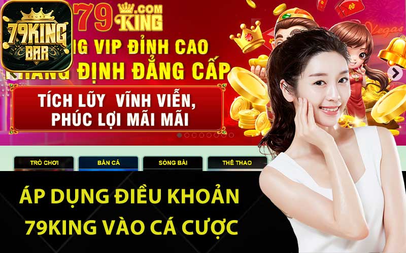 Áp dụng điều khoản 79King vào cá cược