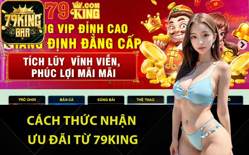 Cách thức nhận ưu đãi từ 79King