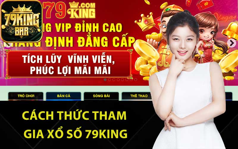 Cách thức tham gia xổ số 79King