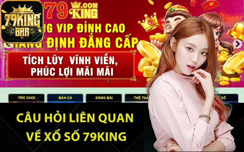 Câu hỏi liên quan về xổ số 79King