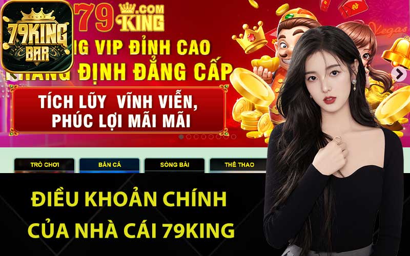 Điều khoản chính của nhà cái 79King