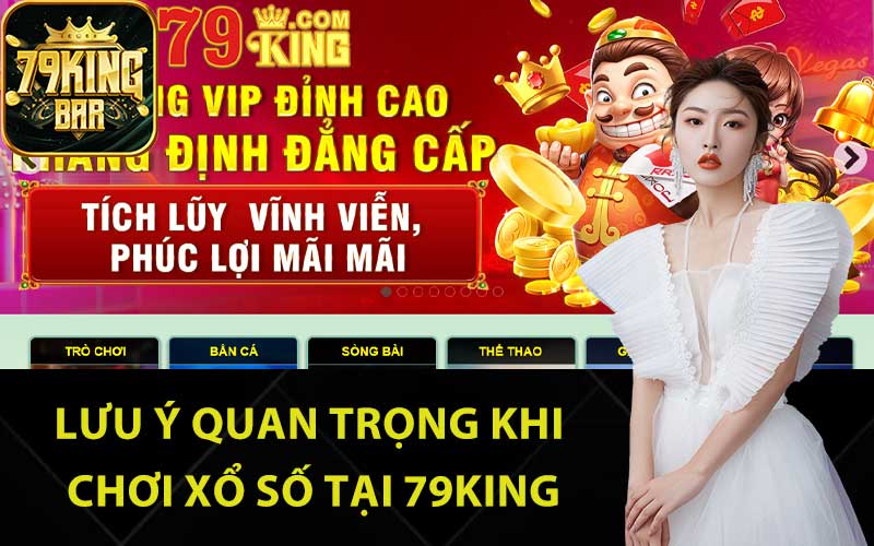 Lưu ý quan trọng khi chơi xổ số tại 79King