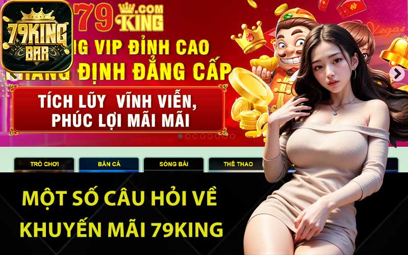 Một số câu hỏi về khuyến mãi 79King