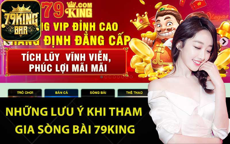 Những lưu ý khi tham gia sòng bài 79King