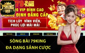 Sòng bài 79King đa dạng sảnh cược