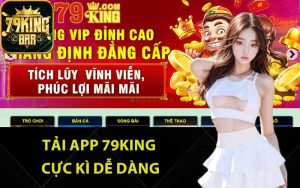 Tải app 79King cực kì dễ dàng