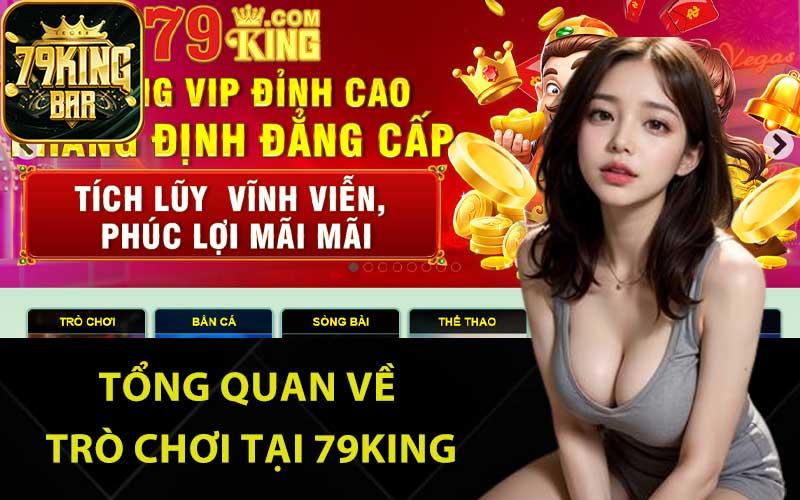 Tổng quan về trò chơi tại 79King