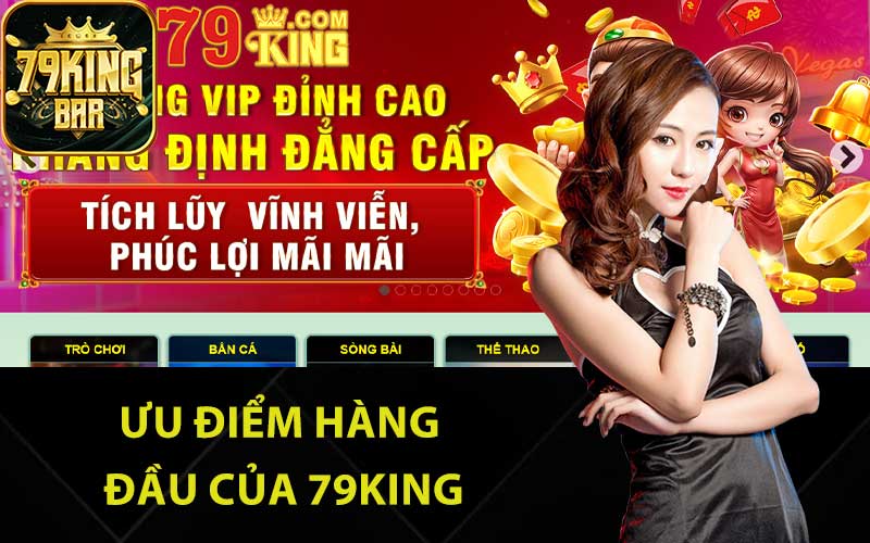 Ưu điểm hàng đầu của 79King