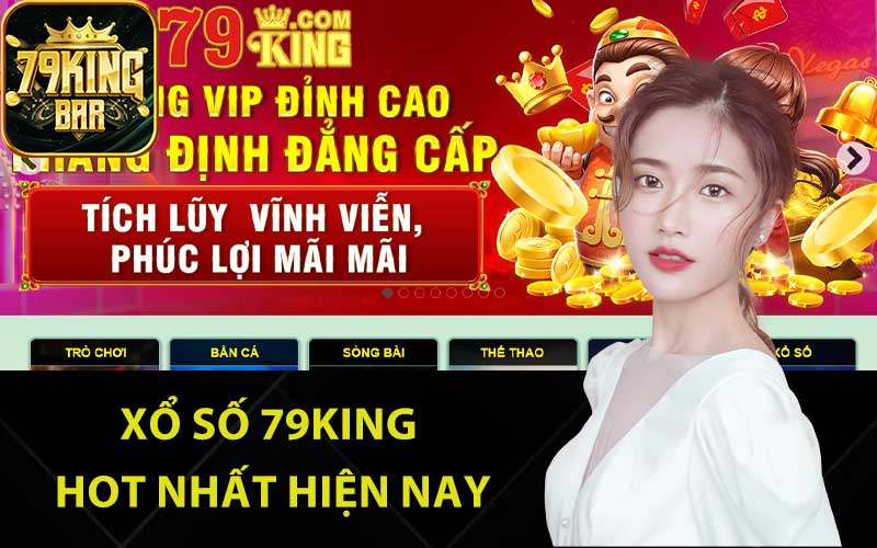 Xổ số 79King hot nhất hiện nay