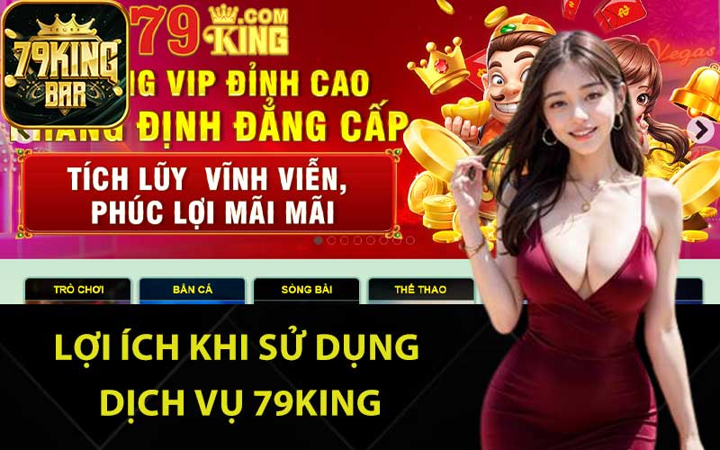 Lợi ích khi sử dụng dịch vụ 79King